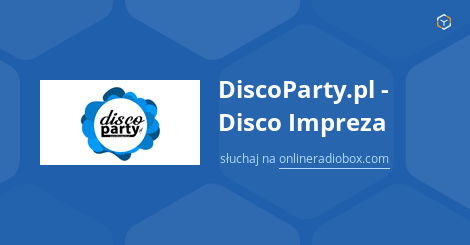 Discoparty Pl Disco Impreza Online Sluchaj Za Darmo Online Radio Box