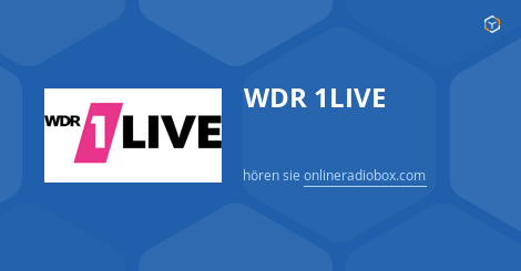 WDR 1LIVE Playlist Heute Titelsuche Letzte Songs Online Radio Box