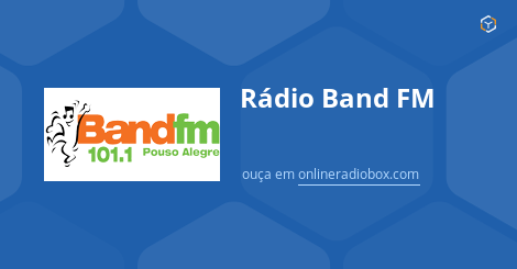 Rádio Band FM ao Vivo 101 1 MHz FM Pouso Alegre Brasil Online