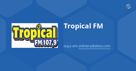 Tropical FM ao Vivo 107 9 MHz FM São Paulo Brasil Online Radio Box