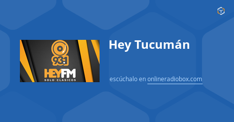 Hey Tucum N En Vivo Mhz Fm San Miguel Argentina Online Radio Box