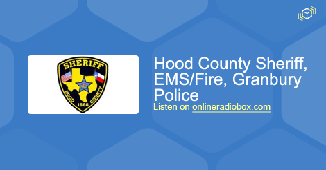 Hood County Sheriff, EMS/Fire, and Granbury Police Listen Live - Hood ...