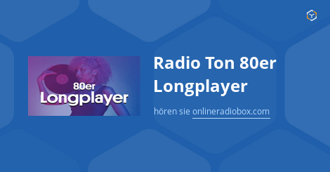 Radio Ton 80er Longplayer live hören — Webradio | Online Radio Box