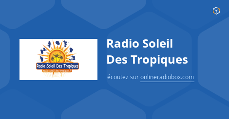 Radio Soleil Tropiques en Direct - Le France | Box