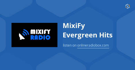 MixiFy Evergreen Hits online – poslouchejte zdarma  Online Radio Box