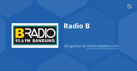 Radio B Streaming - 95.6 MHz FM, Kota Bandung, Indonesia | Online Radio Box