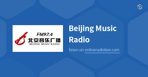 Beijing Music Radio Listen Live - 97.4 MHz FM, Beijing, China | Online ...