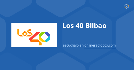 Los 40 Bilbao Online - Señal En Directo - 89.5 MHz FM, Bilbao, España ...