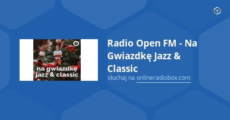 Radio Open FM - Na Gwiazdkę Jazz & Classic Online - Sluchaj Za Darmo ...