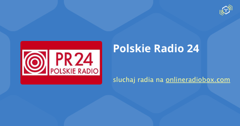 Gennemsigtig liv grådig Polskie Radio - 24 online - sluchaj za darmo | Online Radio Box