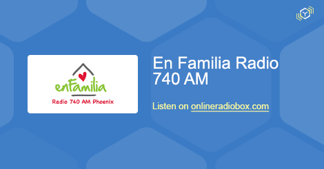 En Familia Radio Listen Live - 740 kHz AM, Phoenix, United | Online Radio