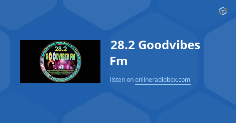28.2 GOOD VIBES FM NEW, listen live