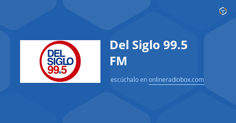 Desgastar en voz alta insecto Del Siglo 99.5 FM en Vivo - Rosario, Argentina | Online Radio Box