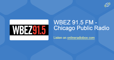 chasquido Procesando Majestuoso Chicago Public Radio - WBEZ 91.5 FM en Vivo - Chicago, Estados Unidos | Online  Radio Box