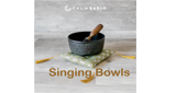 Calm Radio Singing Bowls