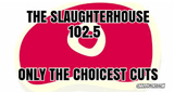The Slaughterhouse 102.5