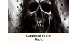 Supposed To Rot Radio