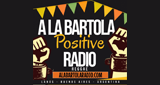A La Bartola  - Positive Radio