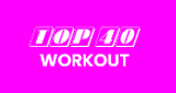 Top 40 WORKOUT