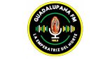 Guadalupana FM - La emperatriz del Norte