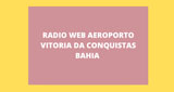 Rádio Web Aeroporto Vitoria Da Conquista Bahia